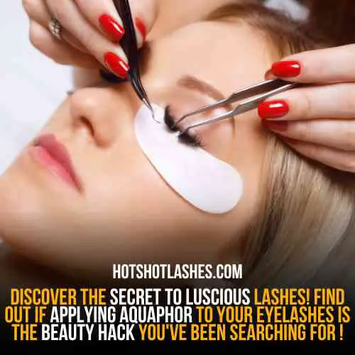 Can you Put Aquaphor on your Eye Lashes
