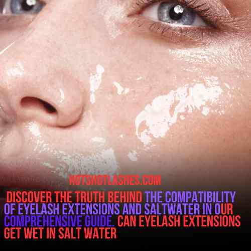can eyelash extensions get wet in salt water