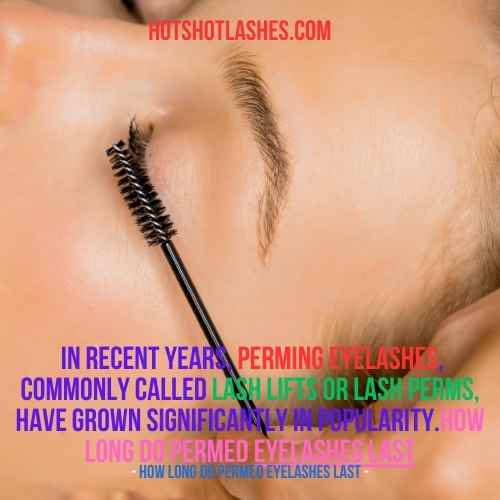 how long do permed eyelashes last
