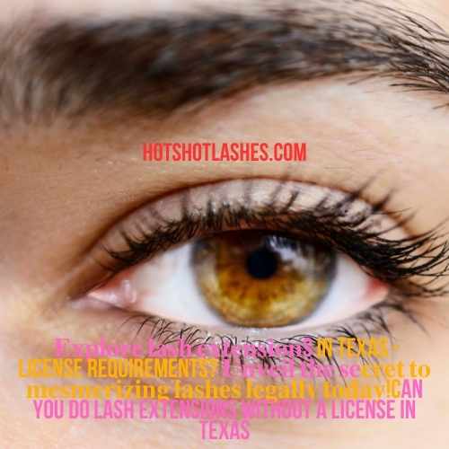 Can You Do Lash Extensions Without A License In Texas