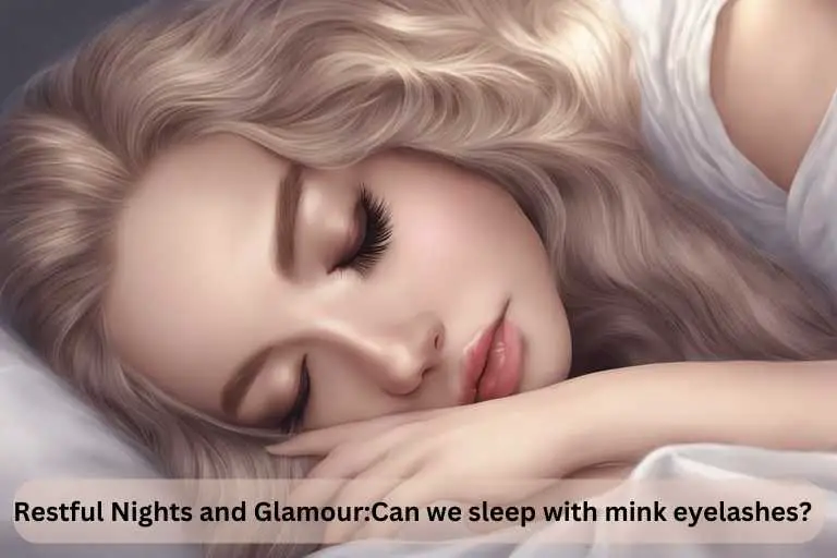 Can we sleep with mink eyelashes?