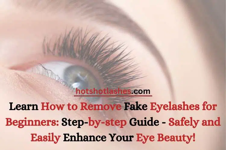 How to remove fake eyelashes for beginners
