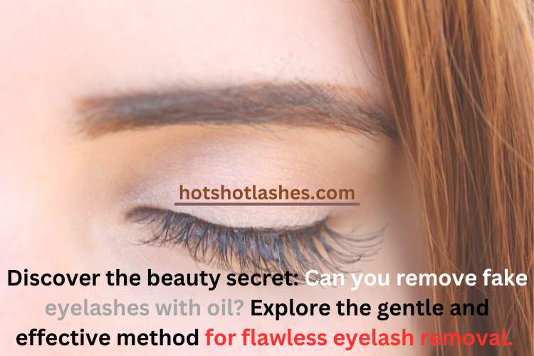 remove fake eyelashes with oil